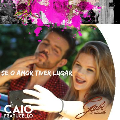 Se o Amor Tiver Lugar By Gabi Fratucello's cover