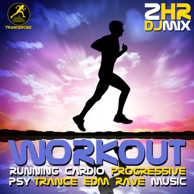 Workout Running Cardio Progressive Psy Trance EDM Rave Fitness Music 2 Hr DJ Mix's cover