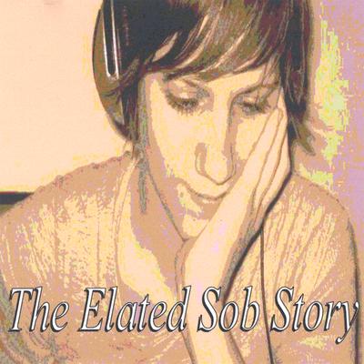 The Elated Sob Story's cover