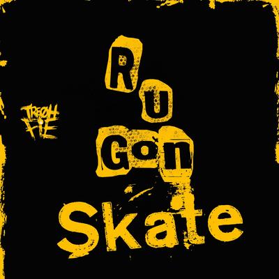 R U Gon Skate By Tre Oh Fie's cover