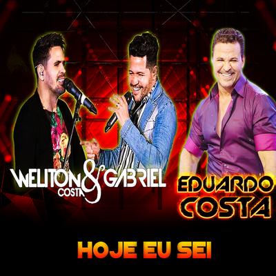 Hoje Eu Sei (feat. Eduardo Costa) By Weliton Costa & Gabriel, Eduardo Costa's cover