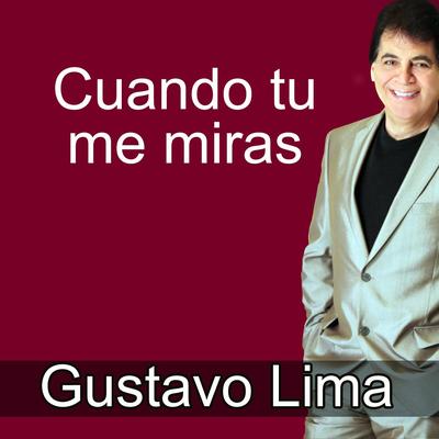 Cuando Tu Me Miras By Gustavo Lima's cover