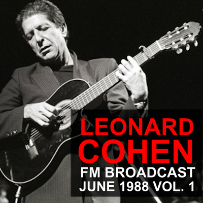 Leonard Cohen FM Broadcast June 1988 vol. 1's cover