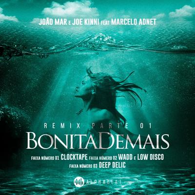 Bonita Demais (DeepDelic Remix) By Joe Kinni, João Mar, Marcelo Adnet's cover