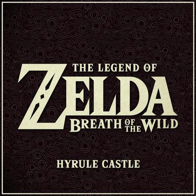 Hyrule Castle (From "The Legend of Zelda: Breath of the Wild" Video Game) (Cover Version) By L'Orchestra Cinematique's cover