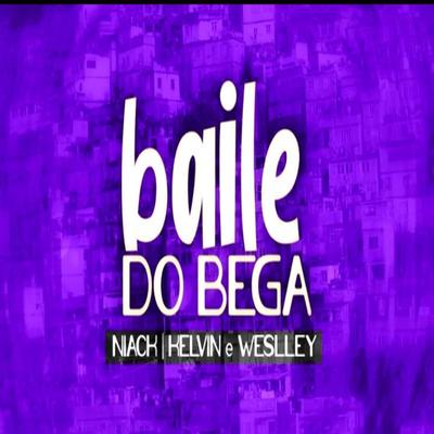 Baile do Bega By MCs Kelvin e Weslley, Niack's cover