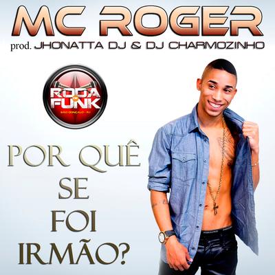 Por Quê Se Foi Irmão? By MC Roger's cover