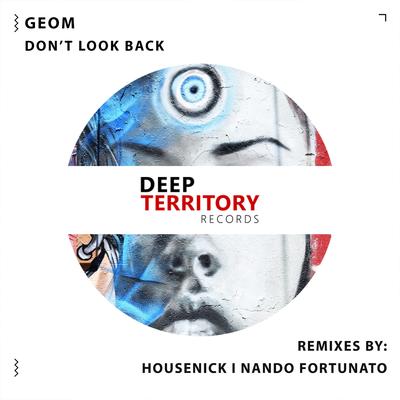 Don't Look Back (Housenick Remix) By Geom, Housenick's cover