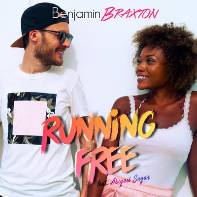 Running Free (French Radio Edit) By Benjamin Braxton, Abigail Sugar's cover