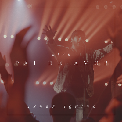 Pai De Amor (Live) By André Aquino's cover