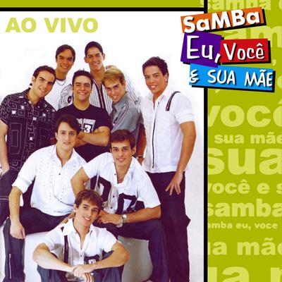 Hoje Eu Vou Pagodear / Vai Lá Vai Lá / Estrela da Paz (Ao Vivo) By Samba Eu Você e Sua Mãe's cover