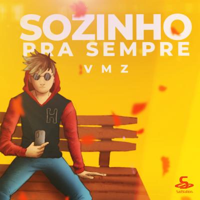 Sozinho pra Sempre By Sadstation, VMZ's cover