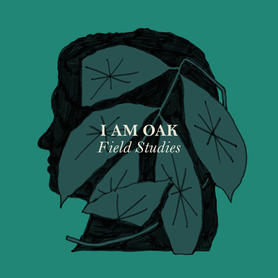 Field Studies By I Am Oak's cover