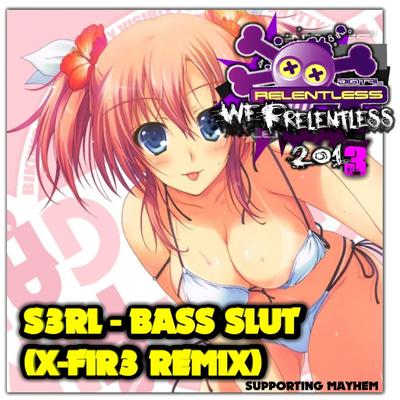 Bass Slut (X-FIR3 Remix) By S3RL, X-FIR3, X-FIR3's cover