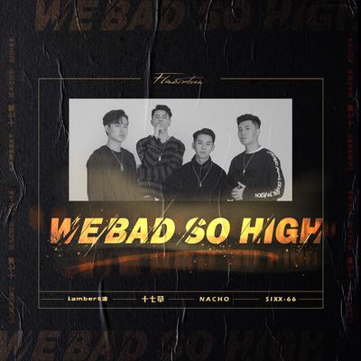 We Bad So High's cover