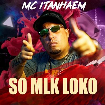 Só Mlk Loko's cover