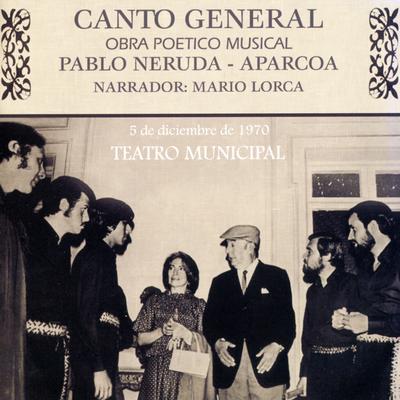 Canto General, Obra Poético Musical Pablo Neruda + Aparcoa. Narración: Mario Lorca (En Vivo)'s cover