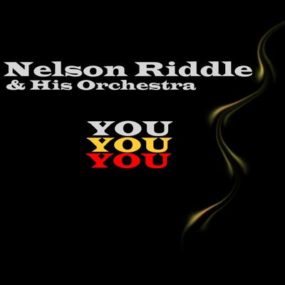 You And The Night And The Music By Nelson Riddle's cover