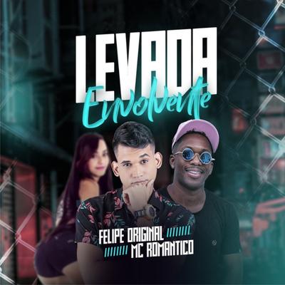 Levada Envolvente By Mc Romantico, Felipe Original's cover