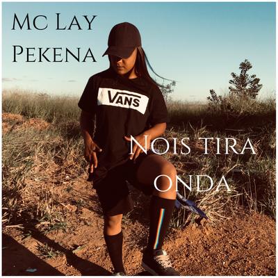 Nois Tira Onda By Mc Lay Pekena's cover