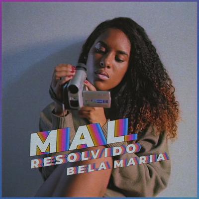 Mal Resolvido By Bela Maria's cover