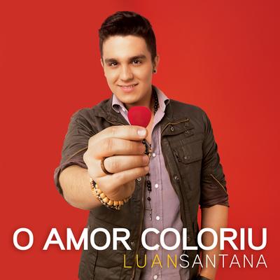 O Amor Coloriu By Luan Santana's cover