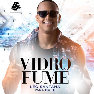 Vidro Fumê (Ao Vivo) By Leo Santana, Mc Th's cover