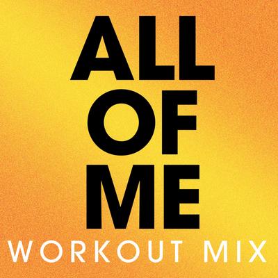 All of Me (Radio Edit) By Power Music Workout's cover