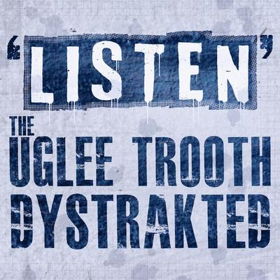 Listen By Dystrakted, The Uglee Trooth's cover