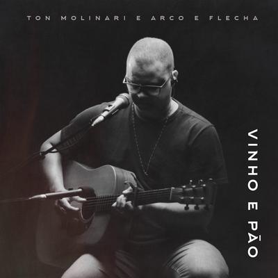 Vinho e Pão By Ton Molinari, Arco e Flecha's cover