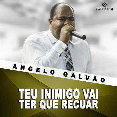 Teu Inimigo Vai Ter Que Recuar, Pt. 4 (Ao Vivo) By Angelo Galvão's cover