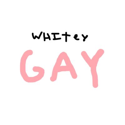Gay By Whitey, K1LLWH1TEY's cover