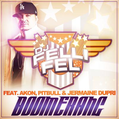 Boomerang (feat. Akon, Pitbull & Jermaine Dupri) By DJ Felli Fel, Jermaine Dupri, Akon, Pitbull's cover