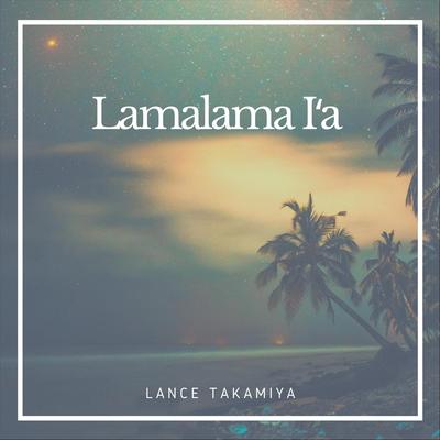 Lamalama I'a By Lance Takamiya's cover