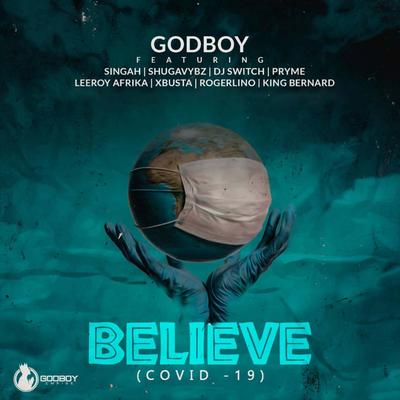BELIEVE (Covid – 19) (feat. Singah, Shugavybz, DJ Switch, Pryme, Leeroy Afrika & Xbusta)'s cover