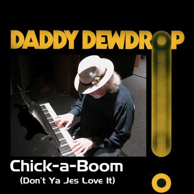 Chick-a-Boom (Don't Ya Jes Love It) By Daddy Dewdrop's cover