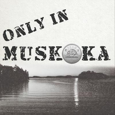 Only in Muskoka's cover