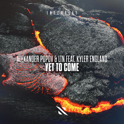 Yet To Come (Extended Mix) By Alexander Popov, LTN, Kyler England's cover
