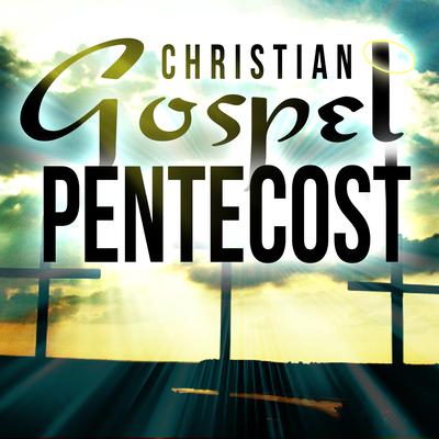 Christian Gospel Pentecost's cover