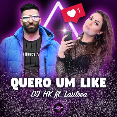 Quero Um Like (feat. Laritssa) By DJ HK, LARITSSA's cover