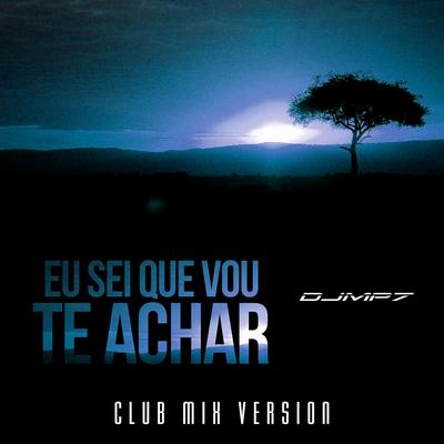 Eu Sei Que Vou Te Achar (Club Mix) By DJ MP7, Little Deby's cover