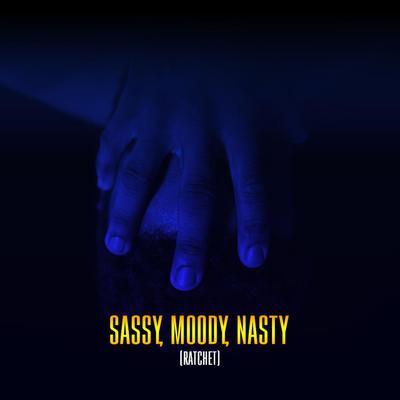 Sassy, Moody, Nasty (Ratchet)'s cover
