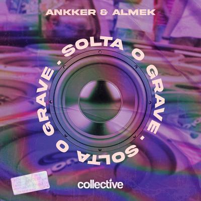 Solta O Grave (Original Mix) By Ankker, Ankker, Almek's cover