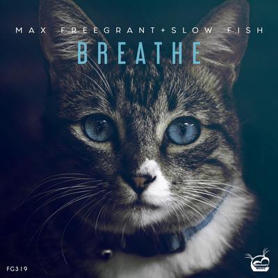 Breathe (Original Mix) By Max Freegrant, Slow Fish's cover