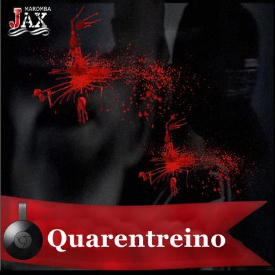 Quarentreino By JAX MAROMBA's cover