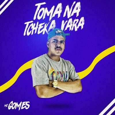 Toma na Tcheka Vara By  MC Gomes's cover
