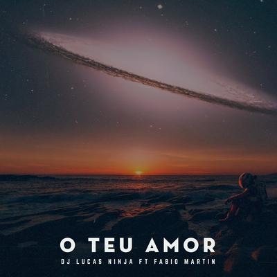 O Teu Amor By Dj Lucas Ninja, Fabio Martin's cover