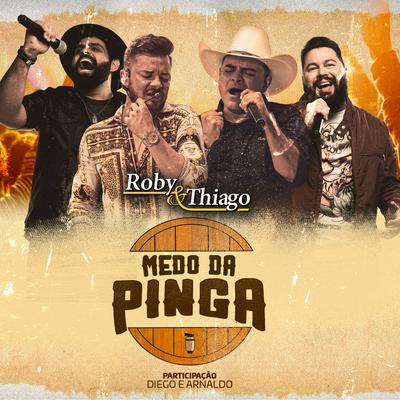 Medo da Pinga By Roby & Thiago, Diego & Arnaldo's cover