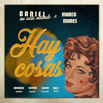 Hay Cosas By Daniel, Me Estás Matando, Marco Mares's cover