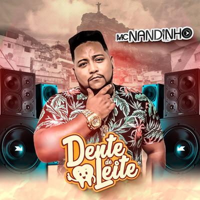 Dente de Leite By Mc Nandinho's cover